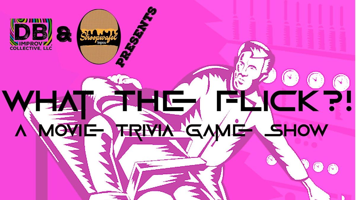What The Flick?! A Movie Trivia Game Show