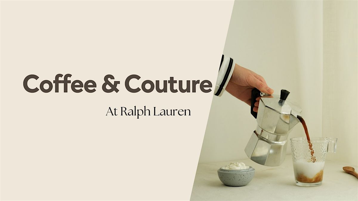 Coffee & Couture at Ralph Lauren