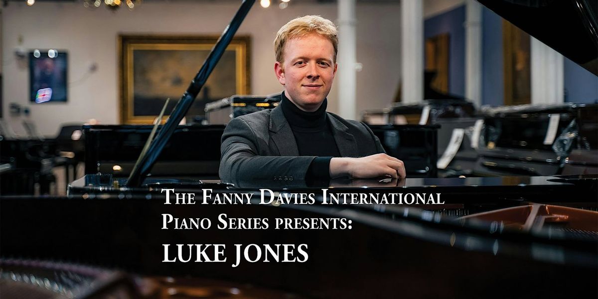 Fanny Davies International Piano Series: Luke Jones