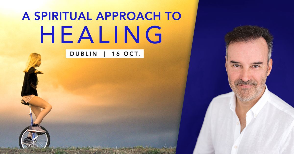 A Spiritual Approach to Healing - Dublin