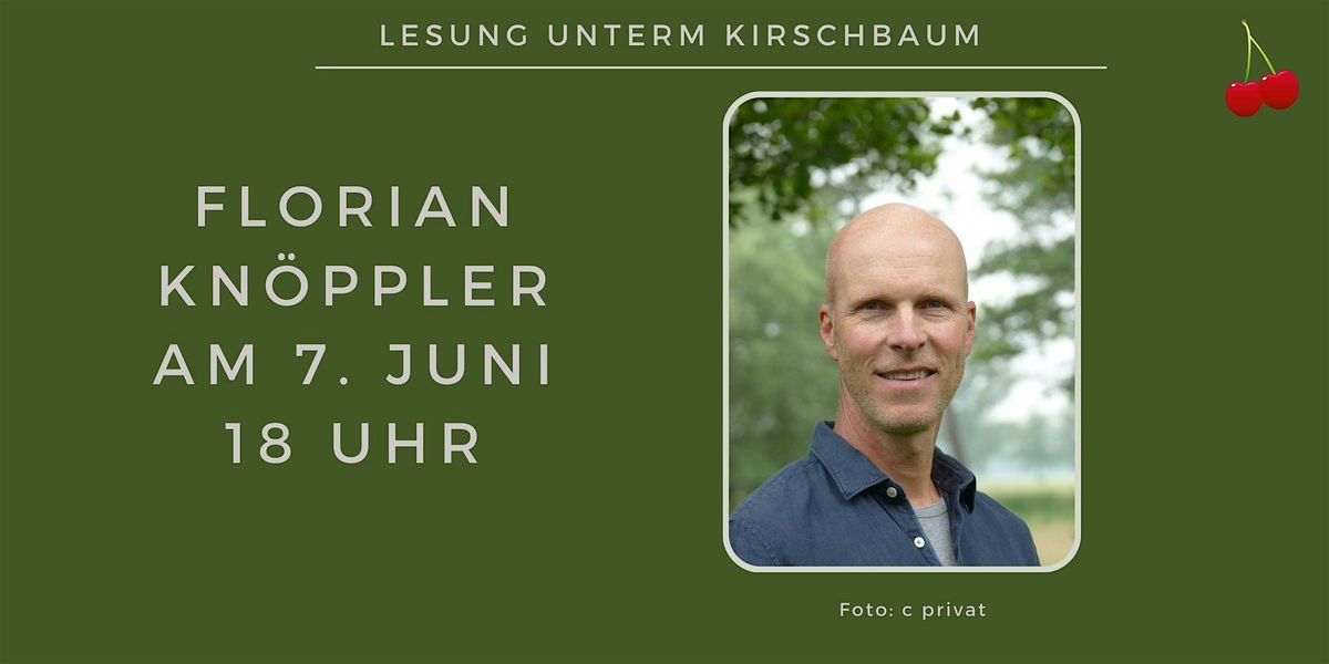 Lesung unterm Kirschbaum mit Florian Kn\u00f6ppler