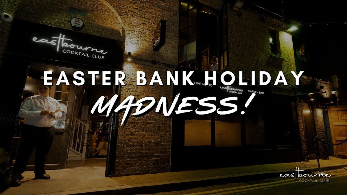 Easter Bank Holiday Weekend Madness