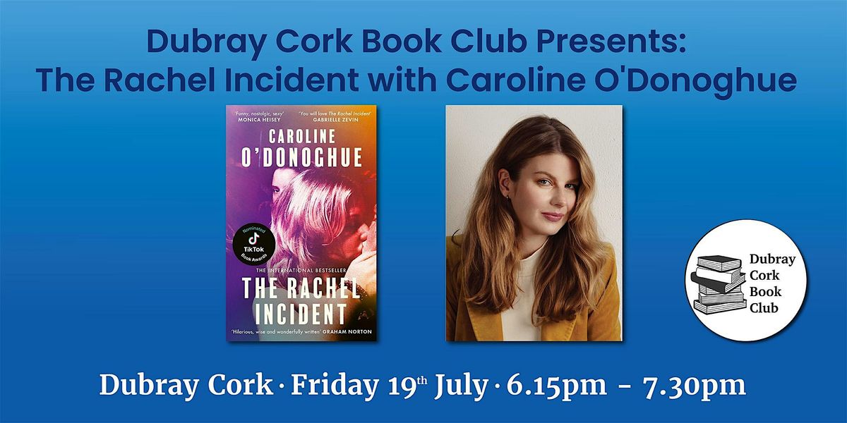 Dubray Cork Book Club: The Rachel Incident with Caroline O\u2019Donoghue