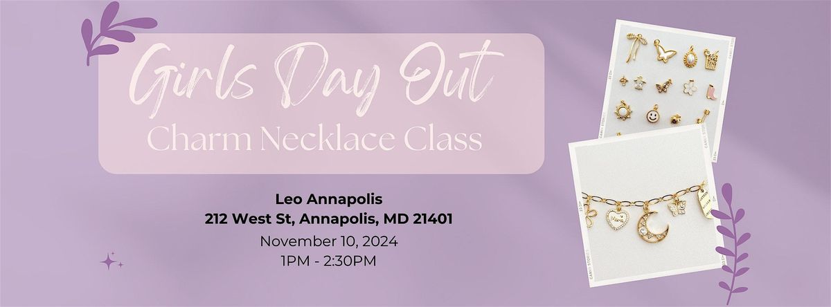 Girls' Day Out: Make Your Own Charm Necklace Class