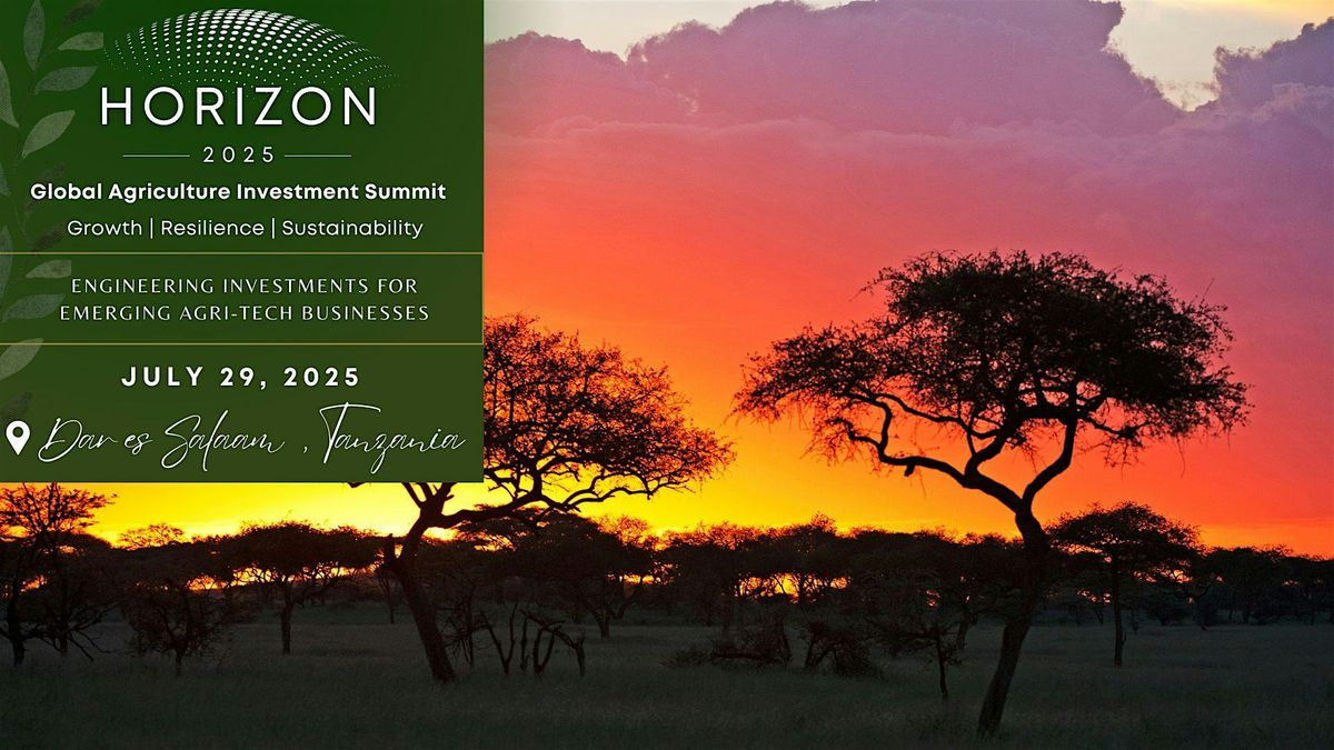 2025 HORIZON: Agriculture Investment Roundtable Event | Tanzania