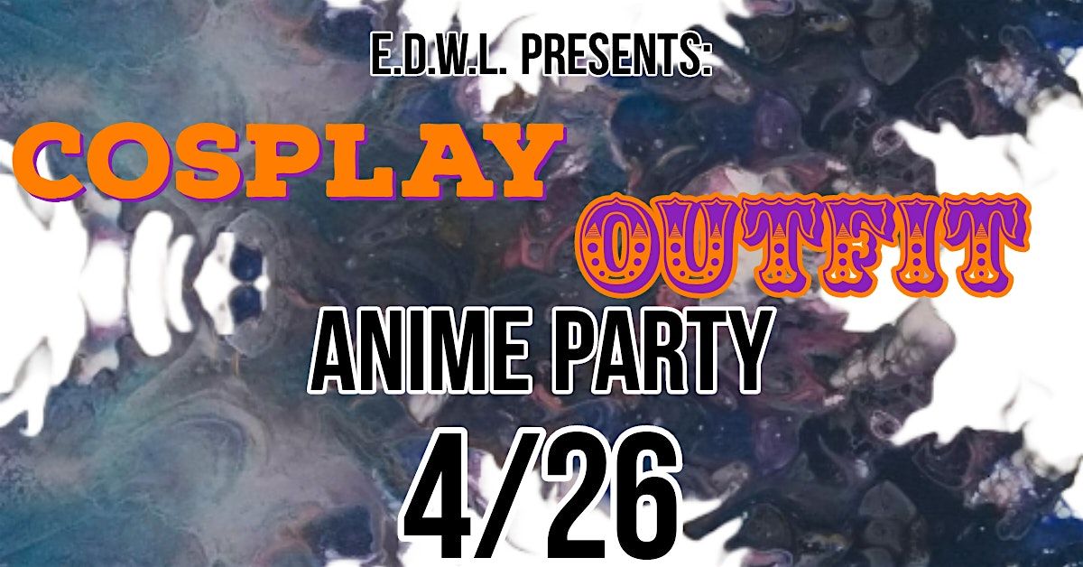 "COSPLAY X OUTFIT" ANIME PARTY
