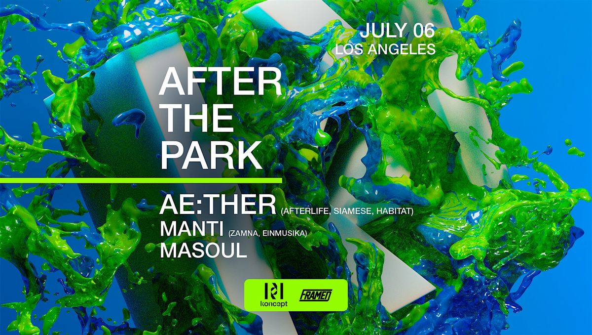 Framed x Koncept: After The Park with Ae:ther (Afterlife)