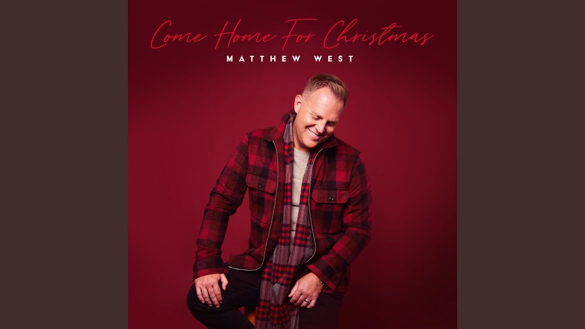 Matthew West - Come Home For Christmas