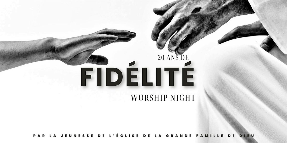 20 ANS DE FID\u00c9LIT\u00c9 - WORSHIP NIGHT