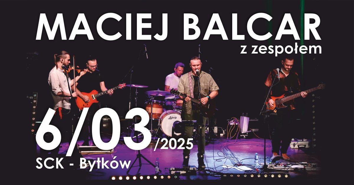 Maciej Balcar z zespo\u0142em w Siemianowickim Centrum Kultury 