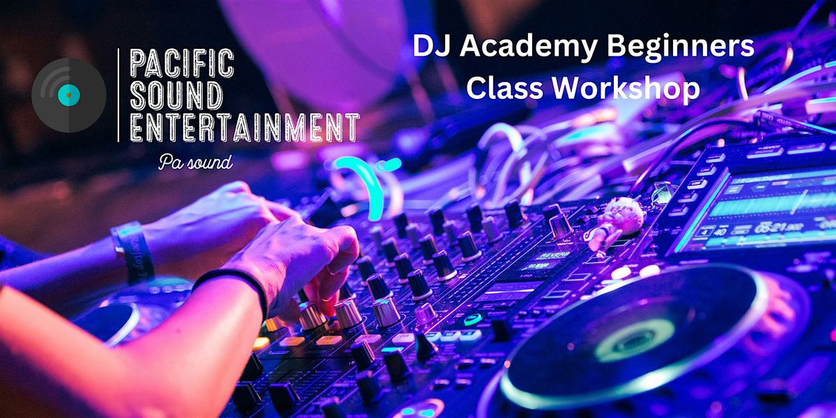 Summer Groove:  DJ Academy Beginners Class by Pacific Sound Ent.