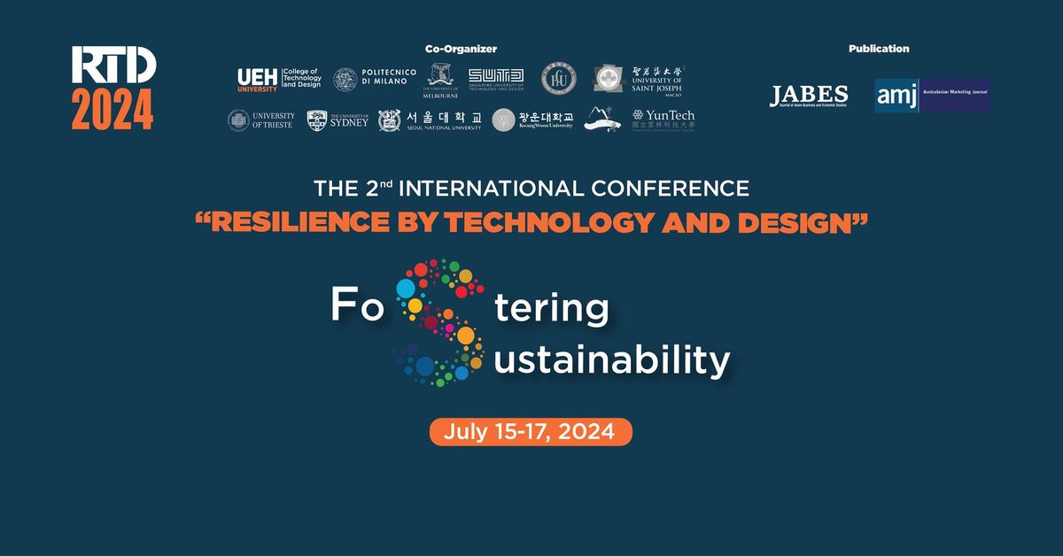 THE 2nd INTERNATIONAL CONFERENCE: RESILIENCE BY TECHNOLOGY AND DESIGN - FOSTERING SUSTAINABILITY