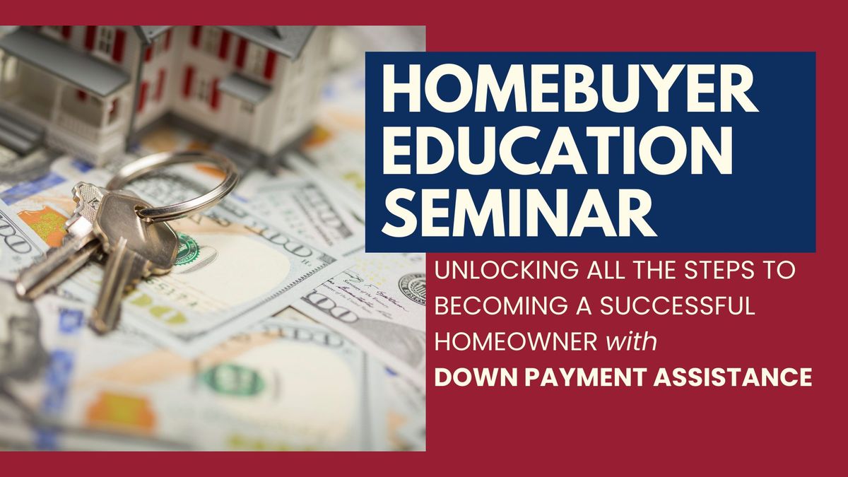 Homebuyer Education: DOWN PAYMENT ASSISTANCE WORKSHOP
