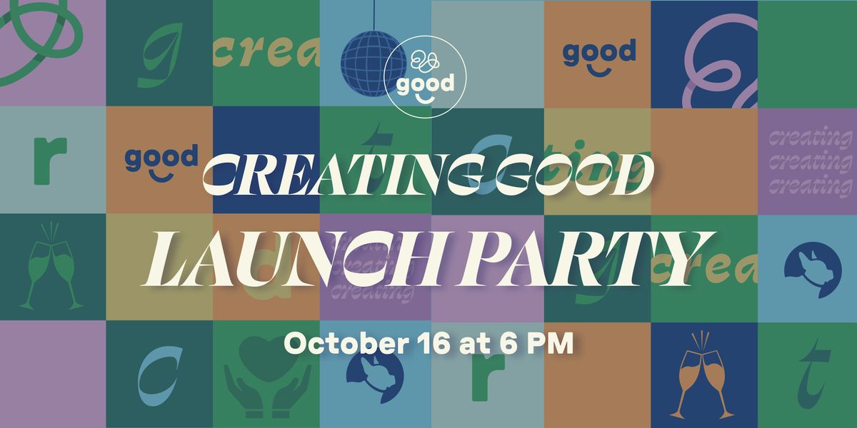 Creating Good Launch Party