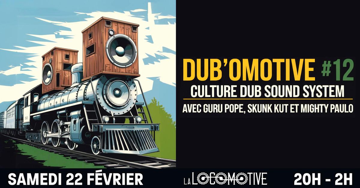 \ud83d\udd25DUB'OMOTIVE #12 avec \ud83d\udd0a CULTURE DUB SOUND SYSTEM \ud83c\udfb7GURU POPE \ud83c\udfa7 SKUNK KUT \ud83c\udfa7 MIGHTY PAULO\ud83d\udd25\ud83d\udd25