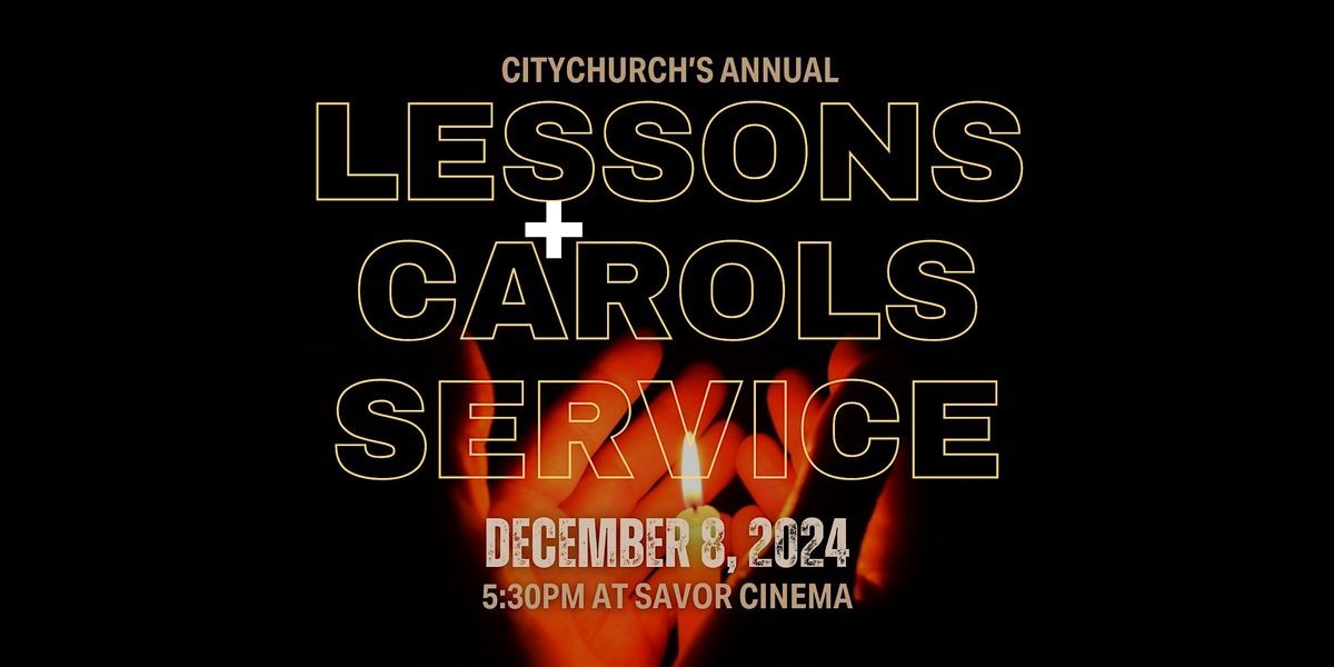 CityChurch's Annual Lessons and Carols Service