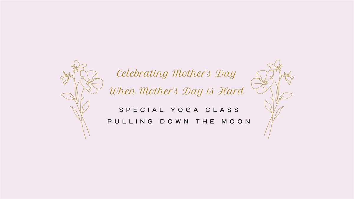 Celebrating Mother's Day When Mother's Day is Hard