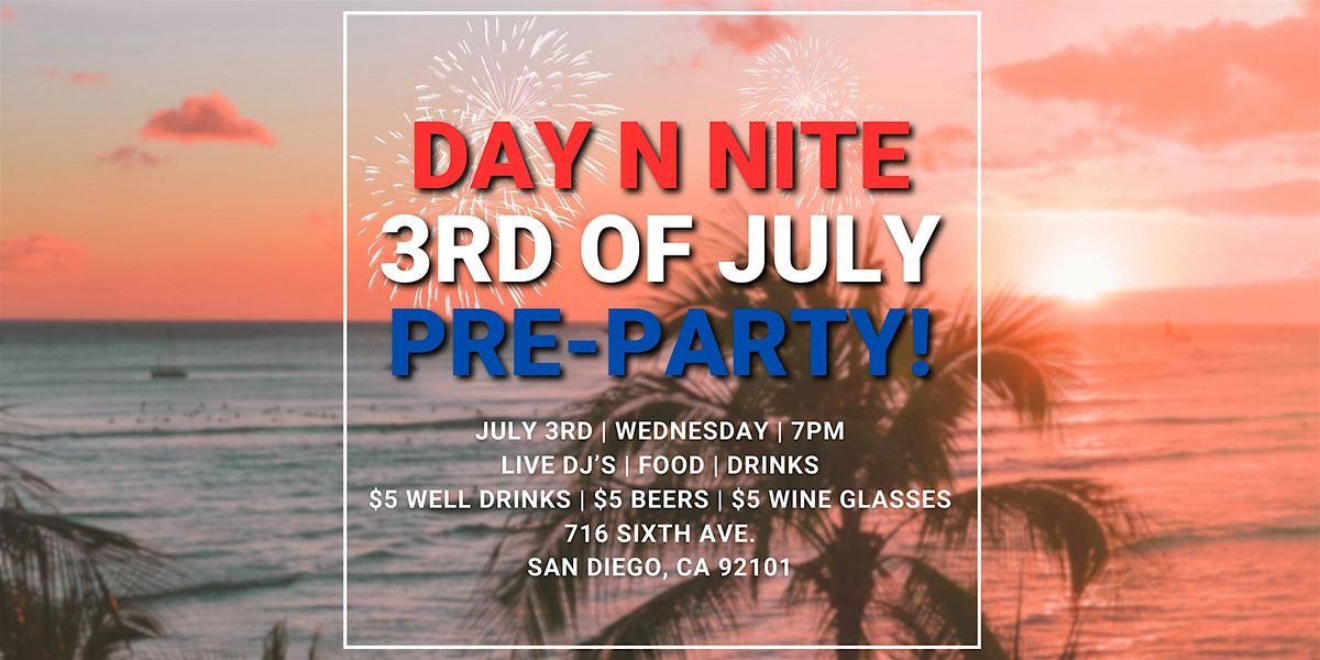 3rd of July Bash at Day N Nite Club, Downtown San Diego
