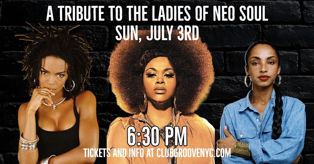 A Tribute to The Ladies of Neo Soul: Sade, Jill Scott, & Lauryn Hill