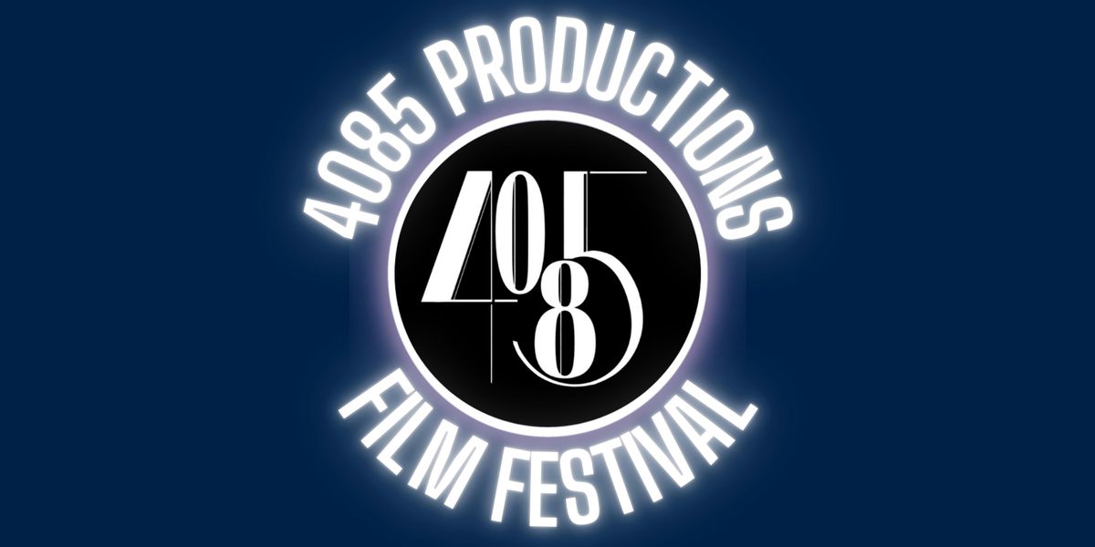 4085 Productions 3rd Annual Film Festival