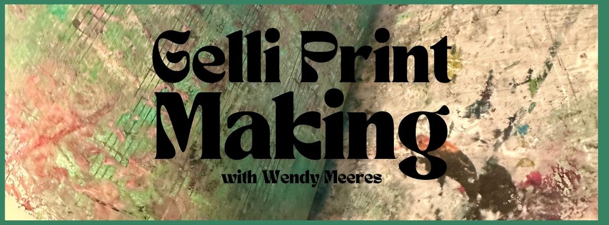 Gelli print making with Wendy Meeres