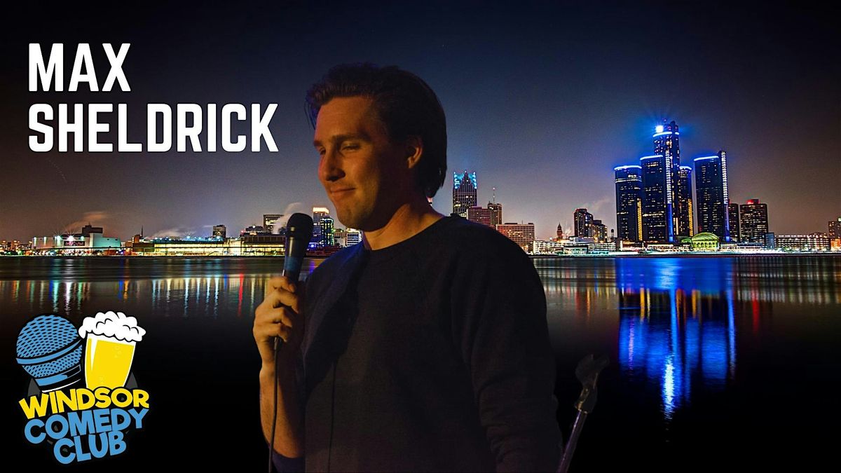 Max Sheldrick Live at Windsor Comedy Club (FRIDAY)