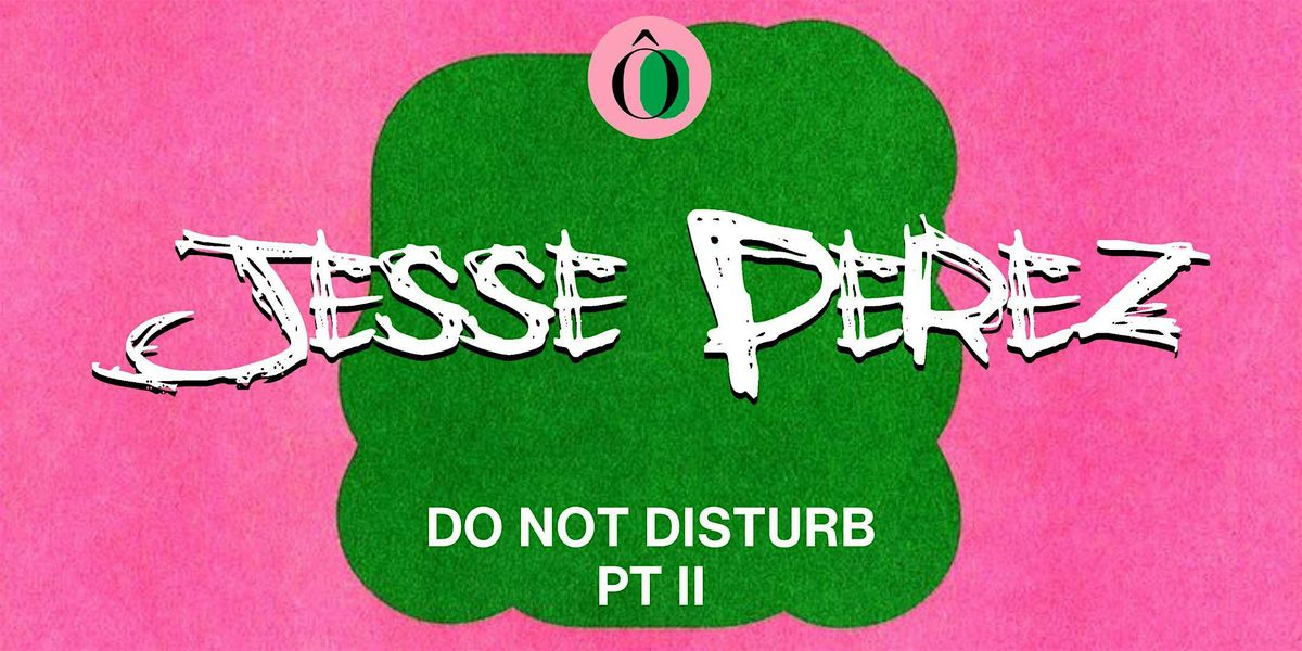 DRESD\u00d4N Presents Do Not Disturb II w\/ Jesse Perez