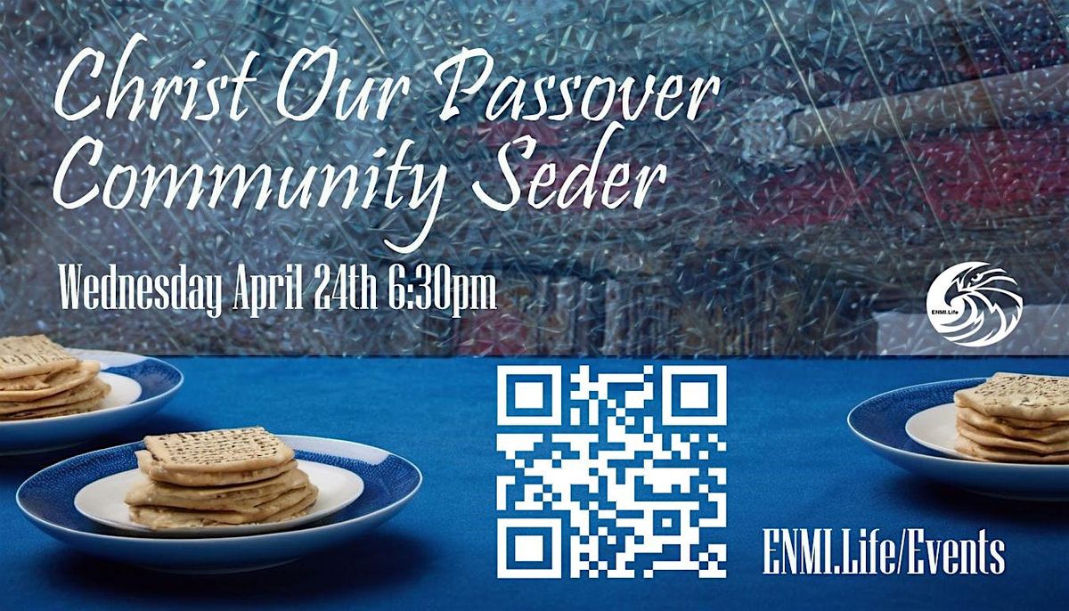Christ Our Passover Seder 2024- Tickets $40\/ea.