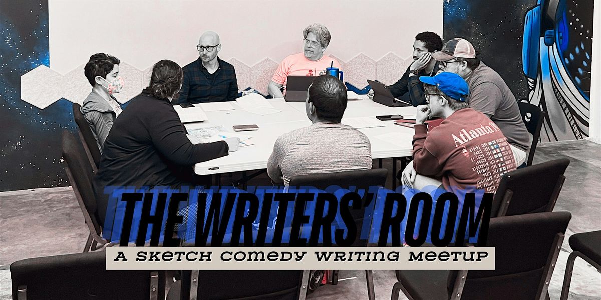 The Writers\u2019 Room - A Sketch Comedy Writing Meetup