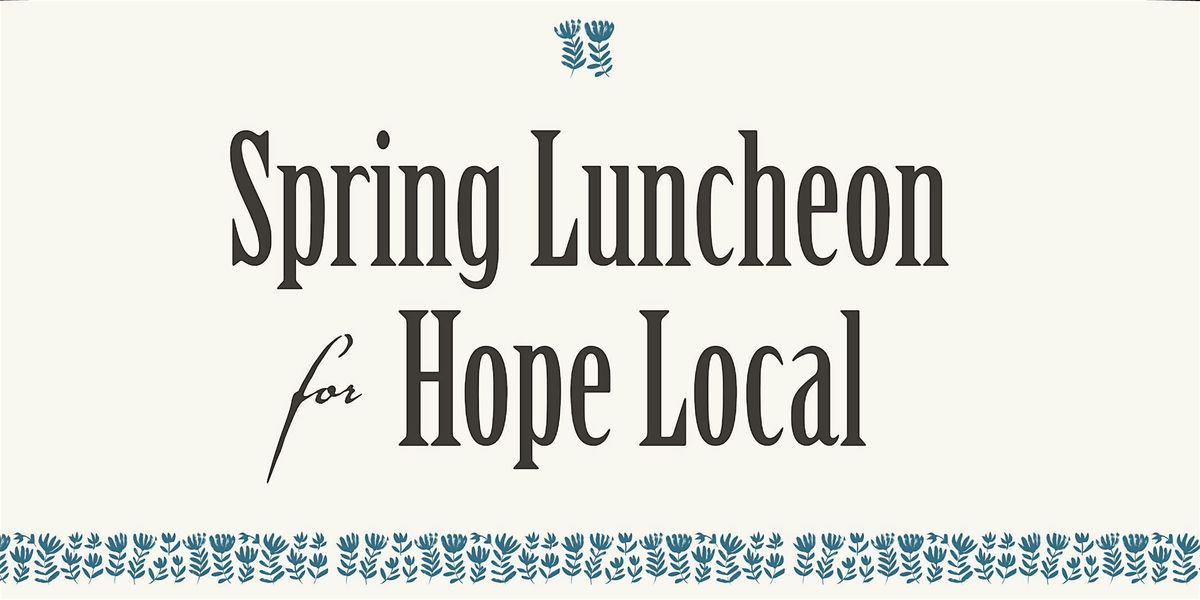 Spring Luncheon for Hope Local