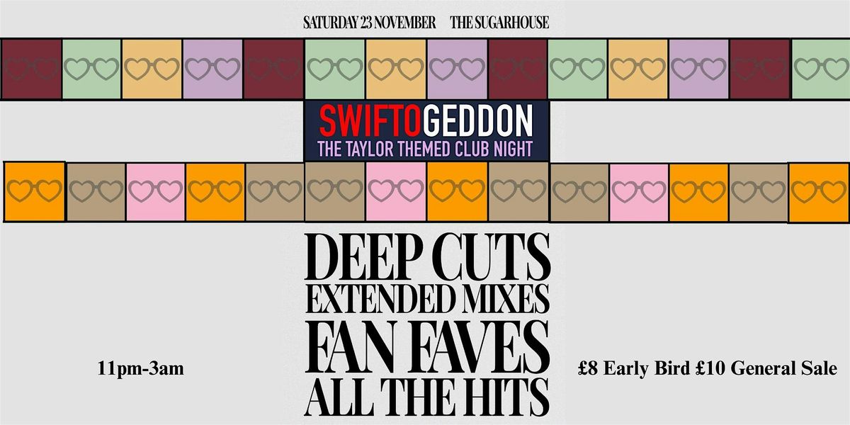 Swiftogeddon - The Taylor Themed Club Night @ The Sugarhouse