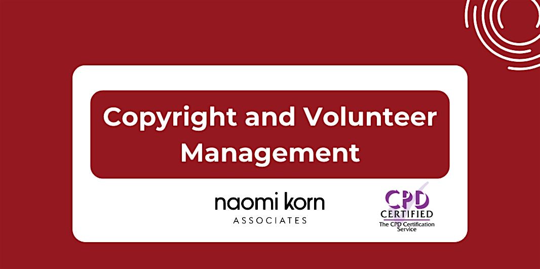 Copyright and Volunteer Management, 9 December 2024 - 9:30am-1pm