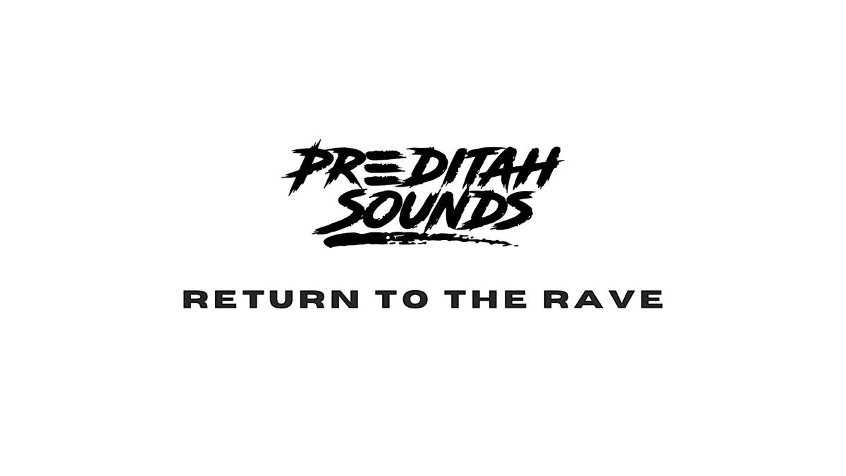 Preditah Sounds: RETURN TO THE RAVE