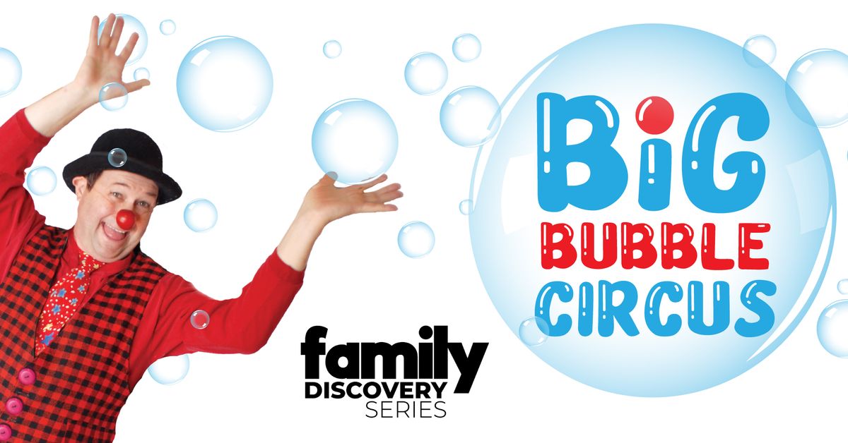 Family Discovery Series: Big Bubble Circus by Millibo Theater