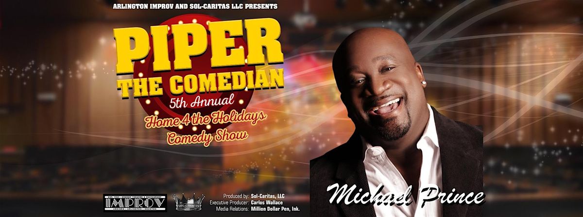 Piper the Comedian's Annual Home 4 the Holidays Comedy Show - M. Prince