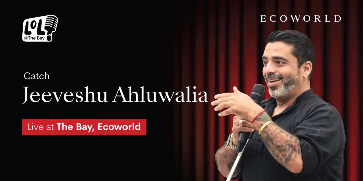 LOL at Bay Ecoworld ft Jeeveshu Ahluwalia