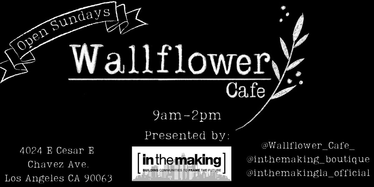 Wallflower Cafe Pop Up @ In The Making!