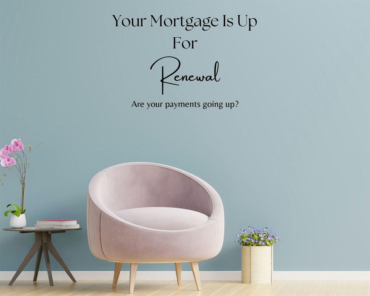 Mortgage Renewing?  Are Your Payments Going Up?