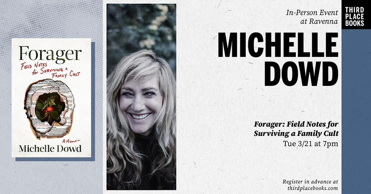 Michelle Dowd presents 'Forager: Field Notes for Surviving a Family Cult'