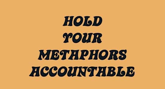 HOLD YOUR METAPHORS ACCOUNTABLE - Launch with Ab Parcell X THE QUEERY