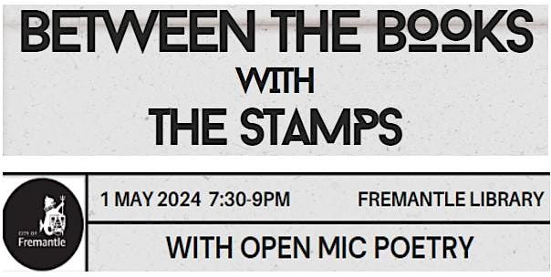 BETWEEN THE BOOKS with THE STAMPS and OPEN MIC Poetry