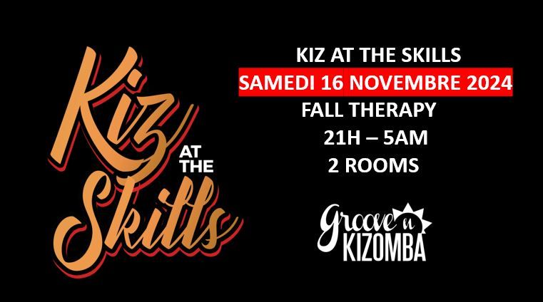 KIZ at the SKILLS - FALL THERAPY - 2 ROOMS - Samedi 16 NOVEMBRE 2024