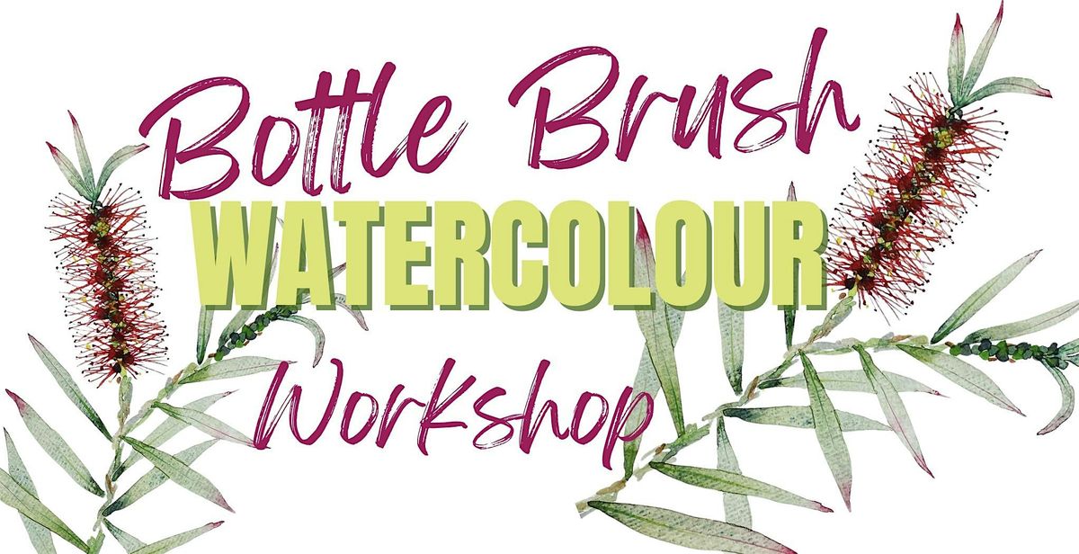 ONE DAY Bottle Brush Watercolour painting Workshop.