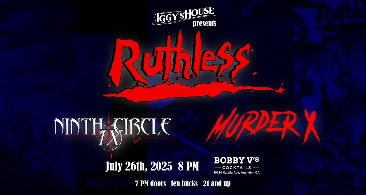 Ruthless Returns to Orange County with Ninth Circle and Murder X, Live at Bobby V's in Anaheim