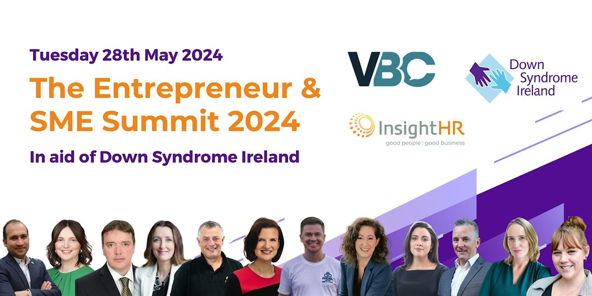 The Entrepreneur & SME Summit 2024 in aid of Down Syndrome Ireland