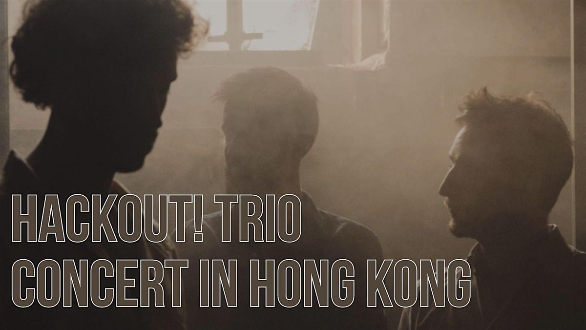 HackOut! Trio Concert in Hong Kong