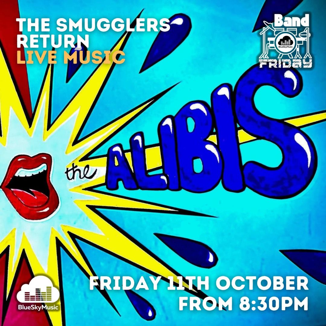 BAND FRIDAY! The Alibis at The Smugglers Return