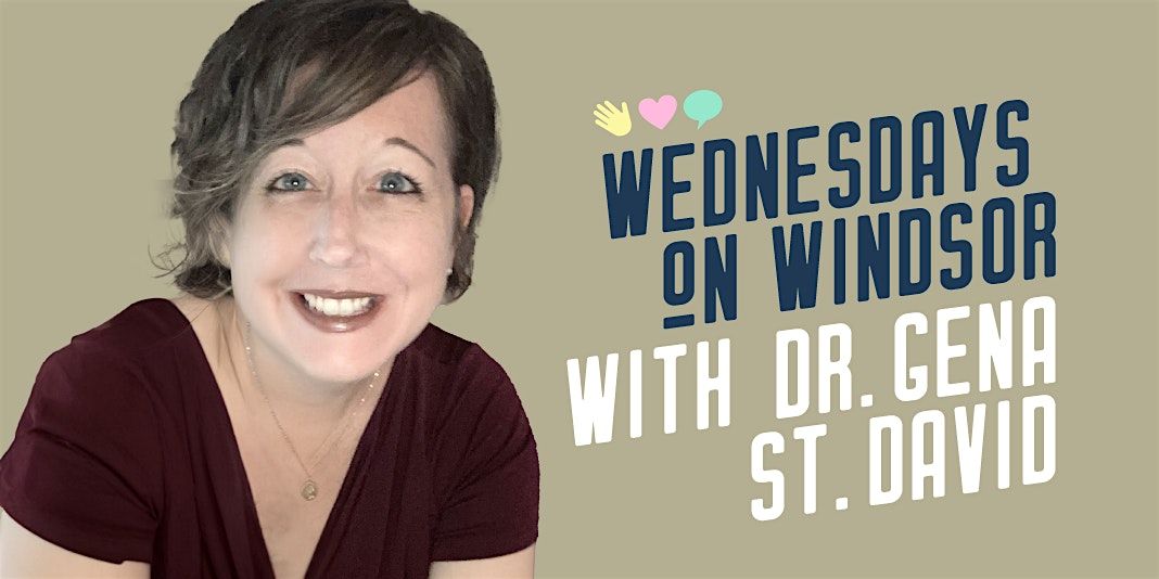 Wednesdays on Windsor with Dr. Gena St. David