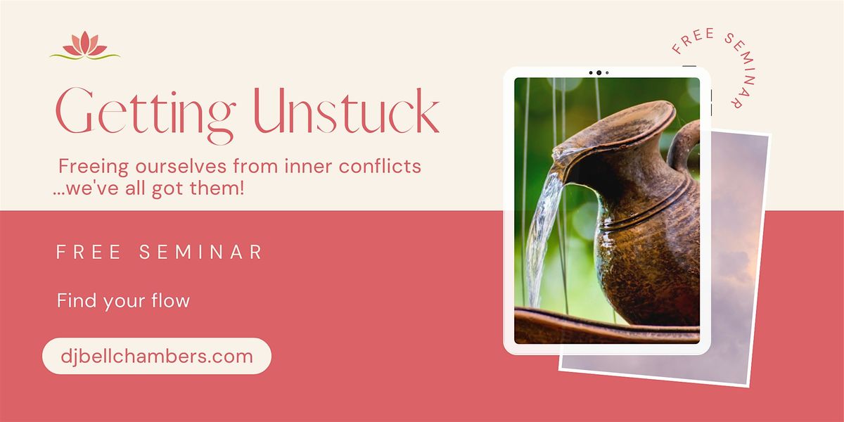 Getting Unstuck: Freeing ourselves from inner conflicts!