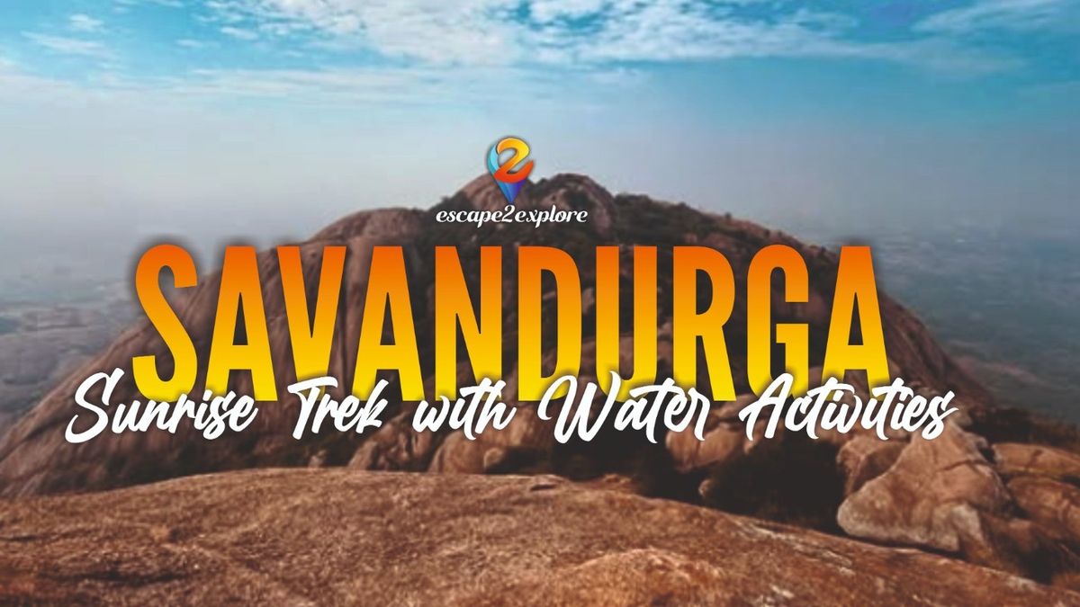 Savandurga Sunrise Trek by e2e